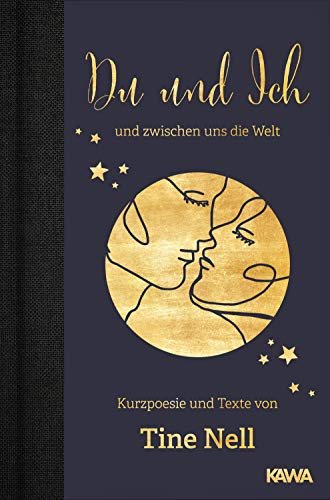Du und ich und zwischen uns die Welt: Kurzpoesie und Texte von Tine Nell von Kampenwand Verlag